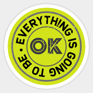 Everything is ok Sticker